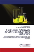 Prof. Dr. Suaad Al-Majidi, Suaad Al-Majidi, Dr. Hala Ayad Mohammed Rasheed, Hala Ayad Mohammed Rasheed - 5-nitro isatin heterocyclic derivatives and study some applications
