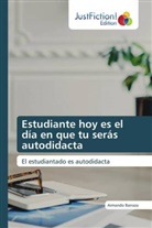 Armando Barraza - Estudiante hoy es el día en que tu serás autodidacta