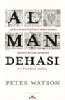 Peter Watson - Alman Dehasi - Avrupanin Ücüncü Rönesansi Ikinci Bilim Devrimi ve Yirminci Yüzyil