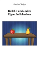 Ekkehard Krüger - Bullshit und andere Eigentümlichkeiten
