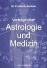 Friedrich Schwab - Vorträge über Astrologie und Medizin