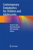 Anna B. Fuks, Moti Moskovitz, Nili Tickotsky - Contemporary Endodontics for Children and Adolescents