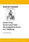 Ulfried Weißer - "Dieser Krieg bessert unser Volk" - Die evangelische Kirche im 1. Weltkrieg