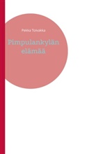 Pekka Toivakka - Pimpulankylän elämää