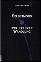 James Hillman, James (Dr. phil.) Hillman - Selbstmord und seelische Wandlung