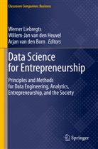 Florian Böing-Messing, Arjan van den Born, Willem-Jan van Den Heuvel, Anne J. F. Lafarre, Werner Liebregts, Damian A. Tamburri... - Data Science for Entrepreneurship