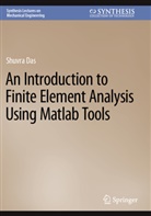 Shuvra Das - An Introduction to Finite Element Analysis Using Matlab Tools
