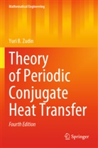 Yuri B Zudin, Yuri B. Zudin - Theory of Periodic Conjugate Heat Transfer