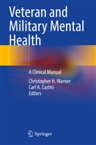 A Castro, Carl A. Castro, Christopher H Warner, Christopher H. Warner - Veteran and Military Mental Health