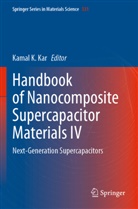 Kamal K Kar, Kamal K. Kar - Handbook of Nanocomposite Supercapacitor Materials IV