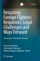 Francesca Capone, Rebecca Mignot-Mahdavi, Christophe Paulussen - Returning Foreign Fighters: Responses, Legal Challenges and Ways Forward