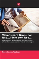 Naomi  Anna Watson, Naomi Anna Watson - Viemos para ficar...por isso...lidem com isso...