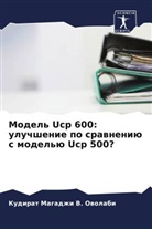 Kudirat Magadzhi V. Owolabi - Model' Ucp 600: uluchshenie po srawneniü s model'ü Ucp 500?
