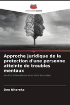 Deo Nitereka - Approche juridique de la protection d'une personne atteinte de troubles mentaux