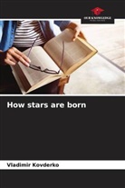 Vladimir Kovderko - How stars are born