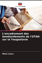 Milan Lisica - L'encadrement des bombardements de l'OTAN sur la Yougoslavie