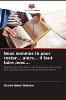 Naomi  Anna Watson, Naomi Anna Watson - Nous sommes là pour rester... alors... il faut faire avec...