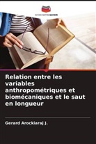 Gerard Arockiaraj  J., Gerard Arockiaraj J. - Relation entre les variables anthropométriques et biomécaniques et le saut en longueur