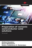 Anvar Matnazarov, Gulora Yuldasheva R. Masharipov, Alizhon Razzakov - Preparation of varisonic semiconductor solid solutions