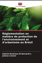 Gabriel Bertimes Di Bernardi L., Juliana Carioni - Réglementation en matière de protection de l'environnement et d'urbanisme au Brésil