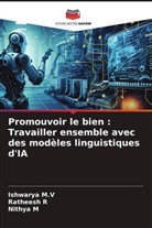 Nithya M, Ishwarya M. V, Ishwarya M.V, Ratheesh R - Promouvoir le bien : Travailler ensemble avec des modèles linguistiques d'IA