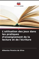 Albanisa Pereira da Silva - L'utilisation des jeux dans les pratiques d'enseignement de la lecture et de l'écriture