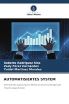 Mart, Yoidel Martínez Morales, Zady Pérez Hernández, Roberto Rodríguez Ríos - AUTOMATISIERTES SYSTEM