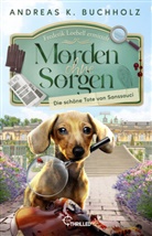 Andreas K Buchholz, Andreas K. Buchholz - Morden ohne Sorgen - Die schöne Tote von Sanssouci