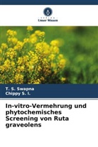 Chippy S l, Chippy S. l., T S Swapna, T. S. Swapna - In-vitro-Vermehrung und phytochemisches Screening von Ruta graveolens