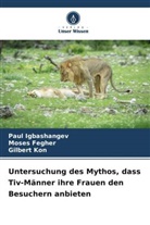 Moses Fegher, Paul Igbashangev, Gilbert Kon - Untersuchung des Mythos, dass Tiv-Männer ihre Frauen den Besuchern anbieten