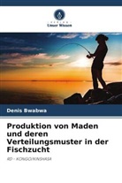Denis Bwabwa - Produktion von Maden und deren Verteilungsmuster in der Fischzucht