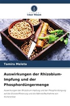 Tamiru Meleta - Auswirkungen der Rhizobium-Impfung und der Phosphordüngermenge
