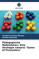 Caroline Ferreira Moraes, Camila Giannella - Pädagogische Maßnahmen: Eine Strategie namens "Game of Preventers"