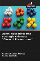 Caroline Ferreira Moraes, Camila Giannella - Azioni educative: Una strategia chiamata "Gioco di Prevenzione"
