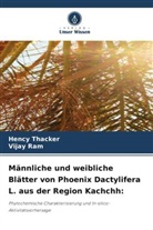 Vijay Ram, Hency Thacker - Männliche und weibliche Blätter von Phoenix Dactylifera L. aus der Region Kachchh: