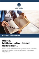 Naomi  Anna Watson, Naomi Anna Watson - Hier zu bleiben...also...komm damit klar...