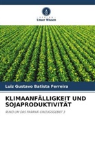 Luiz Gustavo Batista Ferreira - KLIMAANFÄLLIGKEIT UND SOJAPRODUKTIVITÄT