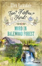 Ellen Barksdale - Tee? Kaffee? Mord! Mord in Balewood Forest