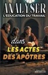 Sermons Bibliques - Analyser L'éducation du Travail dans les Actes des Apôtres