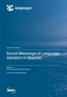 Social Meanings of Language Variation in Spanish