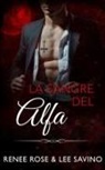 Renee Rose, Lee Savino - La sangre del alfa