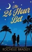 Bradley, Rochelle Bradley, Rebecca Aksdal - The 24 Hour Bet A Spicy Second Chance, Billionaire, Exotic Destination, Romantic Comedy