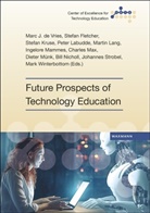 Marc J. de Vries, Stefan Fletcher, Stefan Kruse, Stefan Kruse et al, Peter Labudde, Martin Lang... - Future Prospects of Technology Education