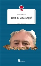 Werner Meier - Hast du WhatsApp?. Life is a Story - story.one