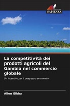 Alieu Gibba - La competitività dei prodotti agricoli del Gambia nel commercio globale