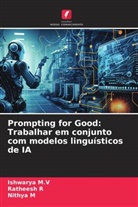 Nithya M, Ishwarya M. V, Ishwarya M.V, Ratheesh R - Prompting for Good: Trabalhar em conjunto com modelos linguísticos de IA