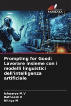 Nithya M, Ishwarya M. V, Ishwarya M.V, Ratheesh R - Prompting for Good: Lavorare insieme con i modelli linguistici dell'intelligenza artificiale