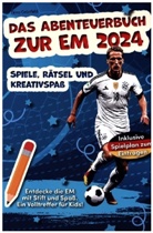 Timo Grünfeld, Timo Grünfeld - Das Abenteuerbuch zur EM 2024: Spiele, Rätsel und Kreativspaß für junge Fußballfans