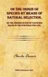 Charles Darwin - On the Origin of Species by Means of Natural Selection, or the Preservation of Favoured Races in the Struggle for Life