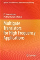 Partha Sharathi Mallick, K Sivasankaran, K. Sivasankaran - Multigate Transistors for High Frequency Applications